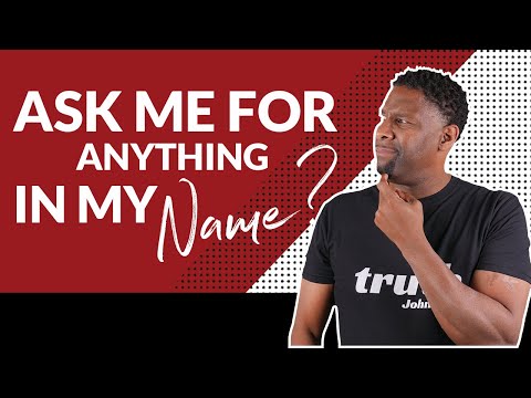 What Did Jesus Mean When He Said, "Ask for ANYTHING in My Name and I'll Give it to You?"