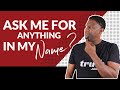 What Did Jesus Mean When He Said Ask For ANYTHING In My Name And I Ll Give It To You