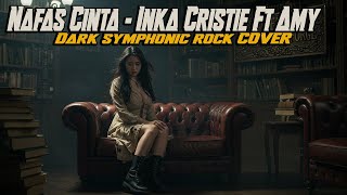 Download lagu Nafas Cinta - Inka Cristie Ft Amy - By Request ||💀Dark Symphonic Rock Cover by Viema Metal Forge🎧🔥 mp3