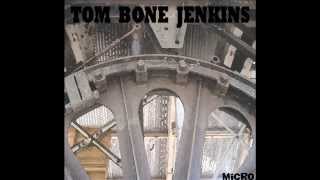 TOM BONE JENKINS - The Talking Microscopes (demo)