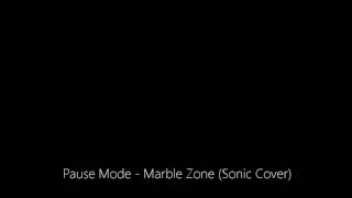 Pause Mode - Marble Zone (Sonic Cover)