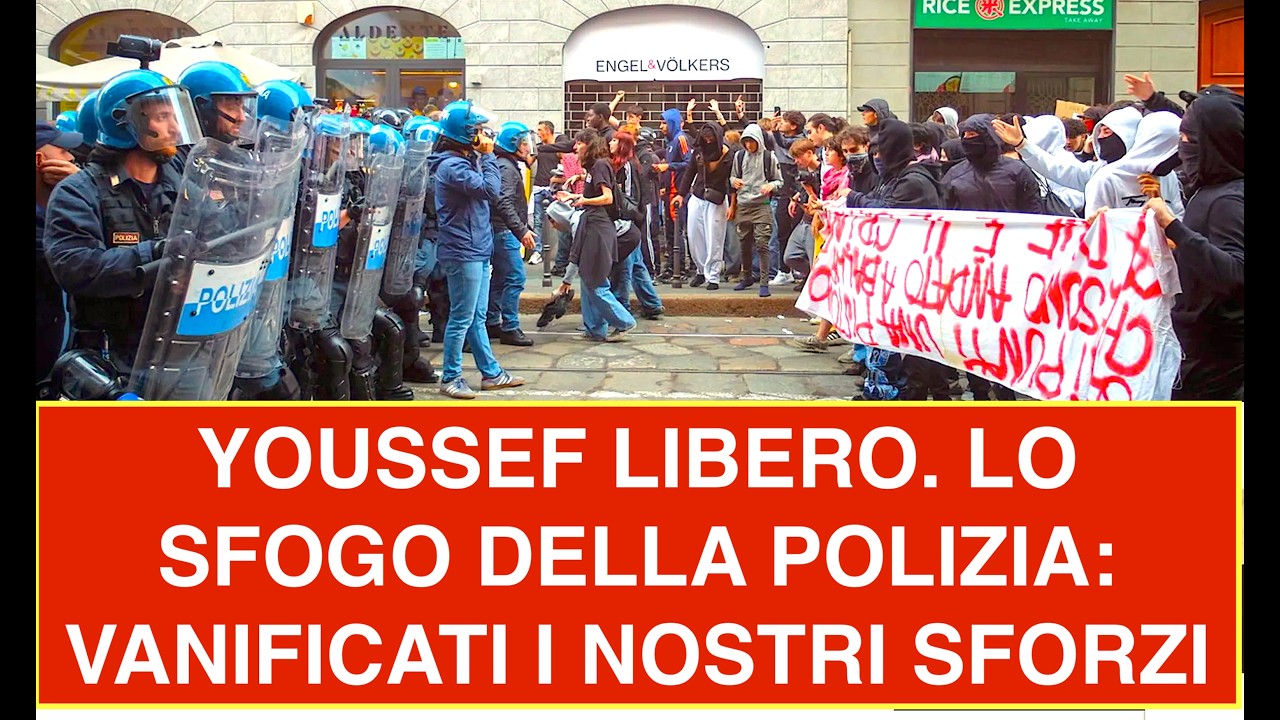 YOUSSEF LIBERO. LO SFOGO DELLA POLIZIA: VANIFICATI I NOSTRI SFORZI