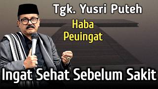 Download lagu DAKWAH ACEH TGK YUSRI PUTEH TERBARU 2026_ INGAT SEHAT SEBELUM SAKIT mp3