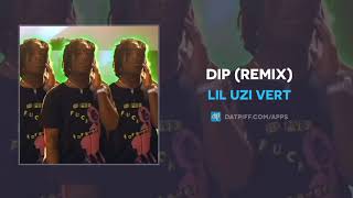 Lil Uzi Vert &quot;DIP&quot; (Remix) (OFFICIAL AUDIO)