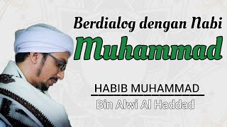Download lagu Berdialog dengan Nabi Muhammad SAW || Habib Muhammad bin Alwi Al Haddad mp3