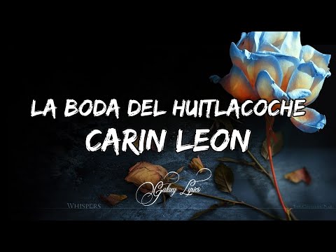 Carin Leon - La Boda Del Huitlacoche (LETRA)🎵