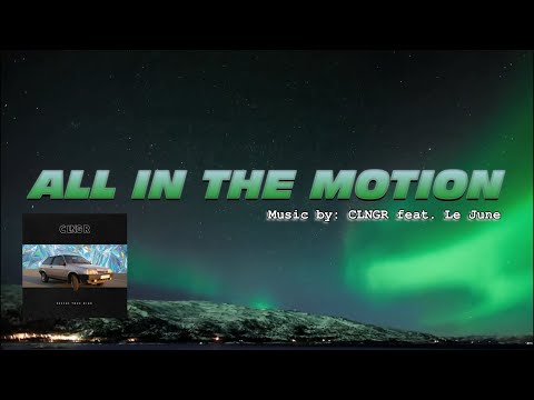 ALL IN THE MOTION: CLNGR Feat. Le June #popmusic #allinthemotion #musicvideo #lejune #northernlights