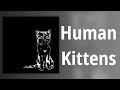 AJJ // Human Kittens