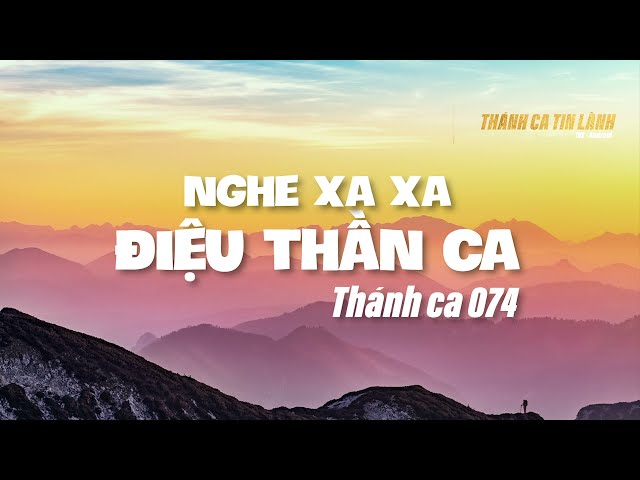 THÁNH CA 074 | NGHE XA XA ĐIỆU THẦN CA | KARAOKE THÁNH CA TIN LÀNH
