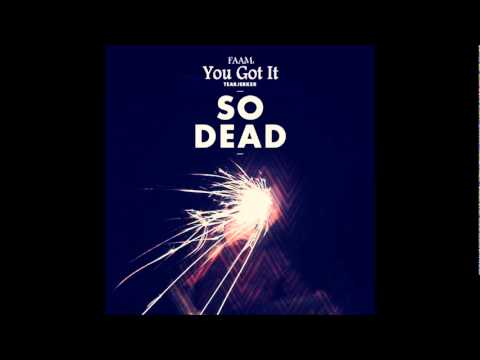 FAAM - You Got It (So Dead)