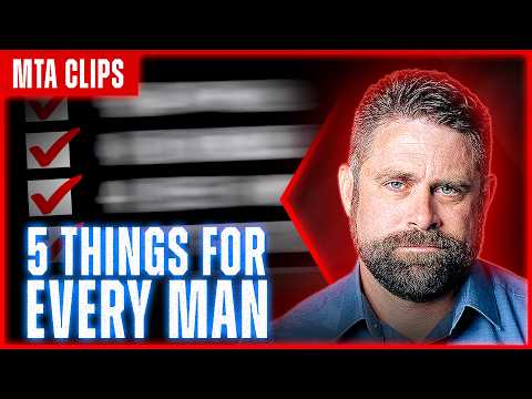 The 5 Things Every Man Must Do