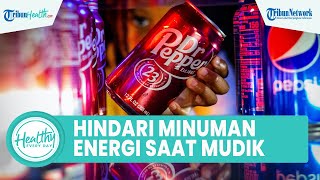 Pentingnya Hindari Konsumsi Minuman Berenergi saat Mudik Lebaran, Dapat Picu Rasa Kantuk dan Lelah