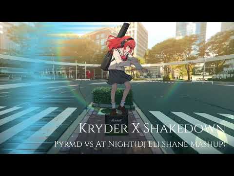Kryder vs Shakedown - Pyrmd At Night(Dj Eli Shane Mashup)