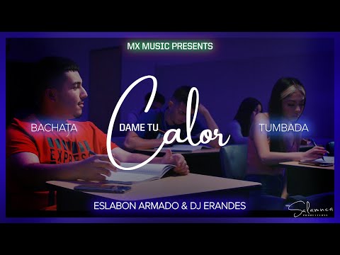 Eslabon Armado & DJ Erandes - Dame Tu Calor (Bachata Tumbada)