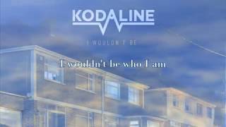Kodaline - I wouldn&#39;t be (Lyric Video)
