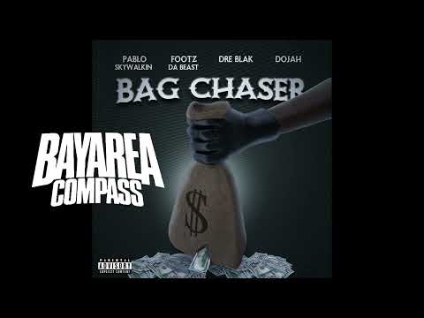 Footz The Beast ft. Dre Blak, Dojah & Pablo Skywalkin - Bag Chaser [BayAreaCompass]