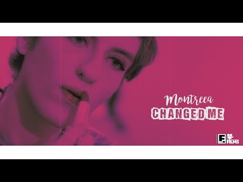 Montreea - Changed Me - (Official Music Video)