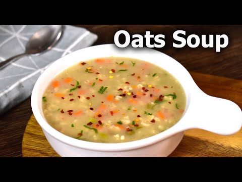 Oats Soup Recipe | Healthy and delicious vegetable Oats soup recipe | Oats recipe