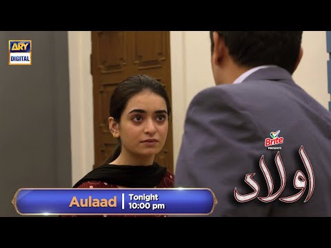 Aulaad Episode 25 - Presented By Brite - Tonight at 10:00 PM only on ARY Digital