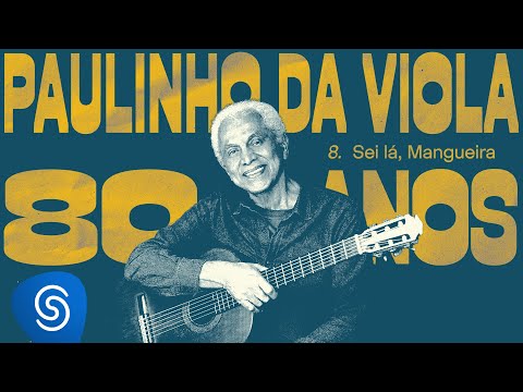 Paulinho da Viola - Sei Lá, Mangueira (Ao Vivo)