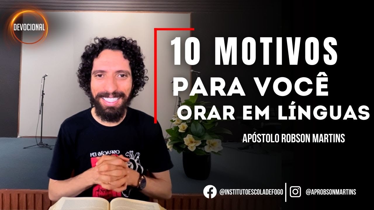 10 Motivos para você orar em línguas- ROBSON MARTINS