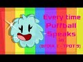 Every Time Puffball Speaks In BFDI BFDIA 1 To TPOT 9