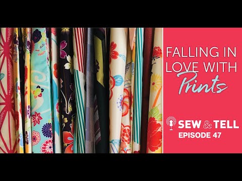 Sew & Tell Podcast Ep. 47 - Sewing Fabric Prints and Print-Mixing