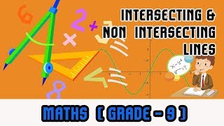 Mathematics Grade 9 -Lines & Angles (Intersecting & Non Intersecting Lines | Axioms, Pair of Angles)