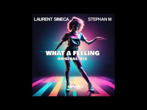 Laurent Simeca & Stephan M - What a Feeling ( Original Radio Edit )