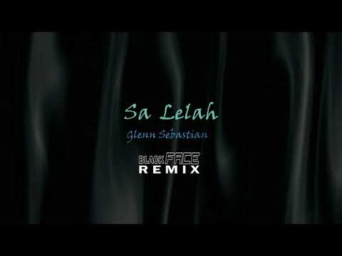 Glenn Sebastian - SA LELAH [BlackFace Remix]