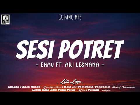 enau ft. Ari Lesmana - Sesi Potret (Lirik) Ifan Seventeen, Nadhif Basalamah, Zafira,- | Mix Lirik