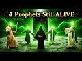 4 Prophets Who Still Alive Today According Islam
