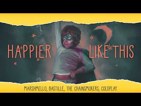 Happier Like This (MASHUP) Marshmello, Bastille, The Chainsmokers, Coldplay