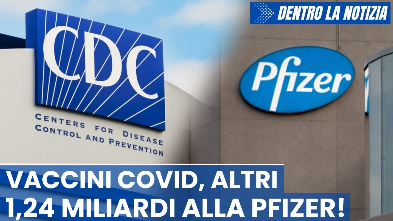 CDC assegna a Pfizer 1,24 miliardi $ per le iniezioni di mRNA contro il COVID-19! Nulla è cambiato!