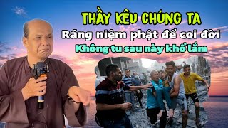 Chú bảy thiện thuyết giảng thầy kêu chúng ta niệm phật để sau này coi đời