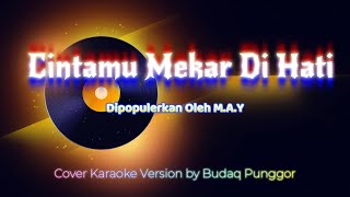 Download lagu M.A.Y - Cintamu Mekar di Hati Karaoke HQ Low Key Nada Rendah Cover by Budaq Punggor mp3