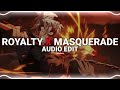royalty x masquerade - egzod & maestro chives ft. neoni, siouxxie [edit audio]