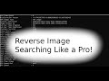 Reverse Image Searching and Pulling EXIF Data Like a Pro!