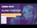 Alone Together - Sonny Stitt Tenor & Alto Sax SOLO TRANSCRIPTION