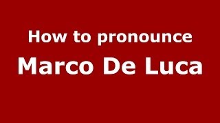 How to pronounce Marco De Luca