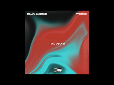 Blaq Jerzee, Wizkid - Olofar (Unreleased)