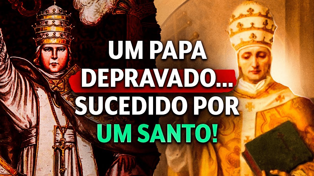 Um Papa DEPRAVADO que foi SUCEDIDO por um PAPA SANTO!