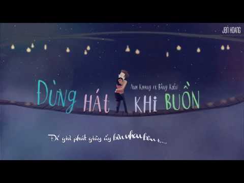 Lyrics Đừng Hát Khi Buồn   Anh Khang ft  Bằng Kiều