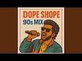 Dope Shope 90s Mix