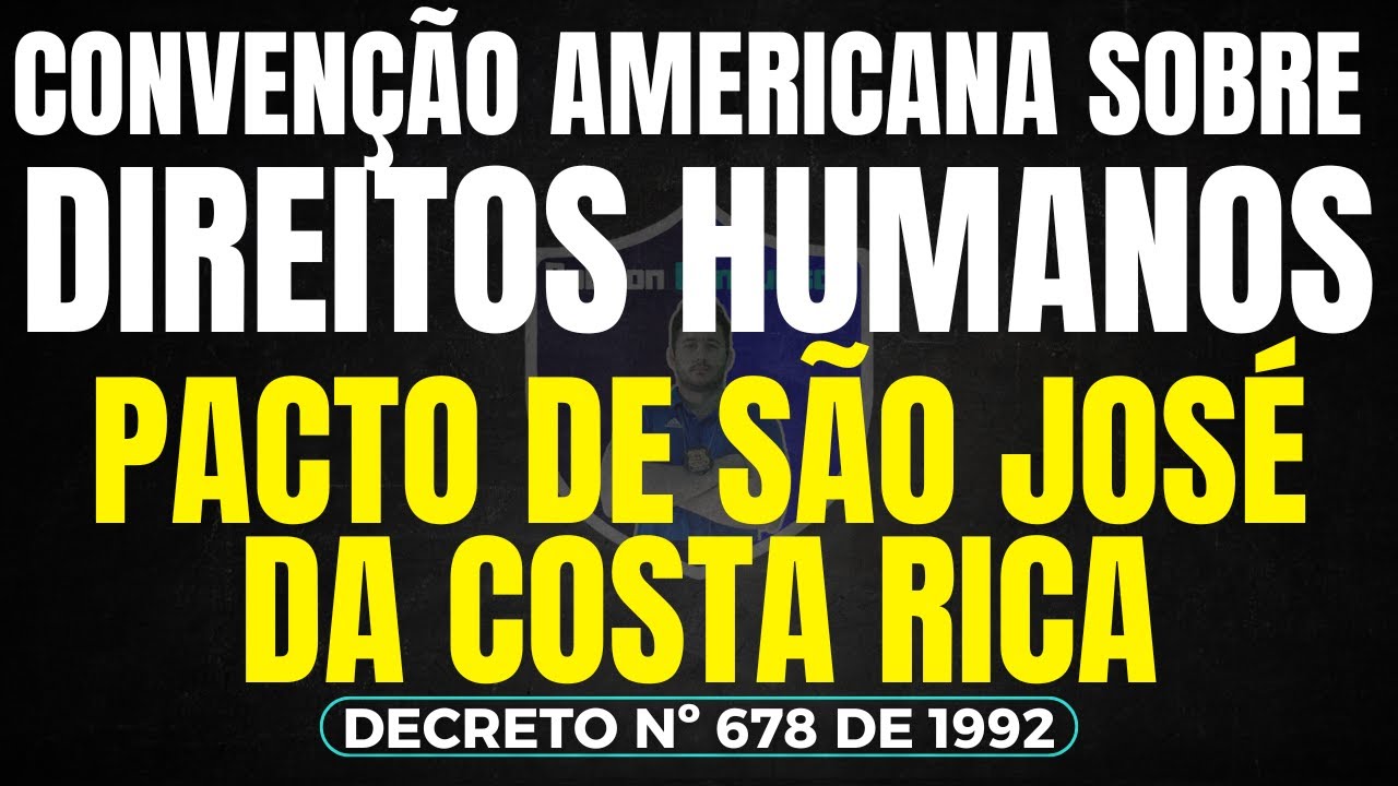 CONVENÇÃO AMERICANA SOBRE DIREITOS HUMANOS - PACTO DE SÃO JOSÉ DA COSTA RICA