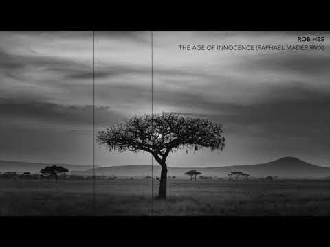 ROB HES - THE AGE OF INNOCENCE (RAPHAEL MADER RMX)
