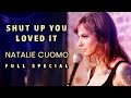 Natalie Cuomo Shut Up You Loved It Full Special