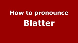 How to pronounce Blatter