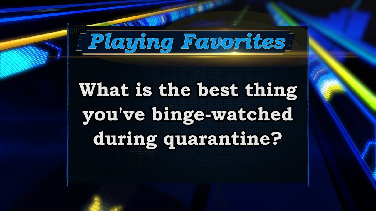 Playing Favorites: What did you binge-watch during quarantine? Sports Stars of Tomorrow