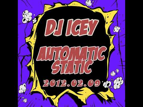 DJ Icey - Automatic Static [2012.02.09]